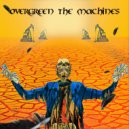 Overgreen The Machines - Death, Profit, Repeat