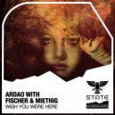 ArDao with Fischer & Miethig - Wish You Were Here (Extended Mix)