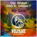 Gigi Stroppa, £ddy-K, Cristian-T - My Love (Original Mix)