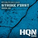 Pete Delete & R.E.L.O.A.D. - Strike First (Original Mix)