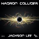 Jackson Lee - Hadron Collider (Original Mix)