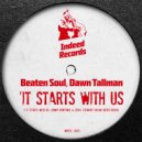 Beaten Soul, Dawn Tallman - It Starts With Us (Jonny Montana & Craig Stewart Organ Intro Remix)