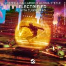 Voster & Gallardo, Aloma Steele, Tungevaag - Electrified (Extended Mix)