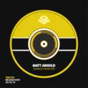 Matt Arnold - Dance Now (Original Mix)