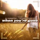 DJ Diamond & Pedro Feder DJ - When You'Re Gone