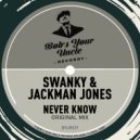 Swanky, Jackman Jones - Never Know (Original Mix)