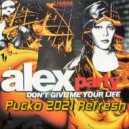 Alex Party - Don\'t Give Me Your Life (Pucko 2021 Refresh)