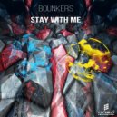Bounkers - Stay with me (Original Mix)