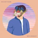 Beth Crowley - He\'s Not Yours (Original Mix)
