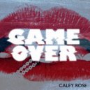 Caley Rose - GAME OVER (Original Mix)