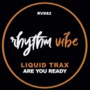 Liquid Trax - Are You Ready (Original Mix)