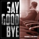 nasmore feat. Cris Hodges) - Say Goodbye