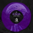 A.Silva - Dark Times (Original Mix)