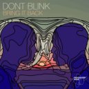 DONT BLINK - BRING IT BACK