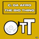 C. Da Afro - The Big Thing (Original Mix)