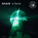 B.A.N.G! - In The Air (Extended Instrumental)