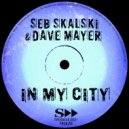 Seb Skalski , Dave Mayer - In My City (Original Mix)