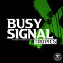 Busy Signal, P Skinna, Liondub - Tropics (Original Mix)