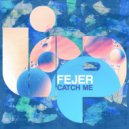 Fejer - Catch Me (Original Mix)