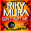 Riky Mura - Don\'t Hurt Me (Original Mix)