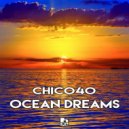 Chico40 - Ocean Dreams (Original Mix)