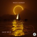 Jace Mile - Magic Burner