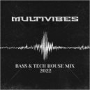 MULTIVIBES - BASS & TECH HOUSE 2022 PARTY MIX 02 ()