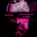 DJ Phys - What Happened in Vegas... (Original Mix)