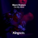Miami Shakers - On My Mind (Original Mix)