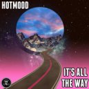 Hotmood - It\'s All The Way (Original Mix)