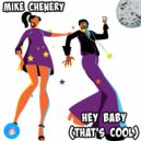Mike Chenery - Hey Baby (That's Cool)
