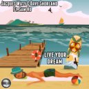 Jacques Waty & Dave Shorland Ft Sam Ho - Live Your Dream (Original Mix)
