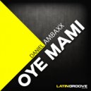 Daniel Ambaxx - Oye Mami (Original Mix)