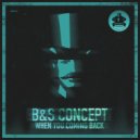 B&S Concept - When You Coming Back (Original Mix)