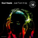 Soul Heads - Just Turn It Up (Original Mix)