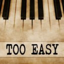 Gutter Keys - Too Easy (Piano Version)