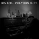 Ben Reel - Isolation Blues