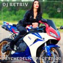 DJ Retriv - Psychedelic Space ep. 20 ()
