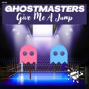GhostMasters - Give Me A Jump