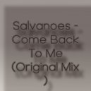 Salvanoes - Come Back To Me