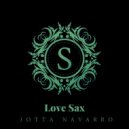 Jotta Navarro - Love Sax (Original Mix)