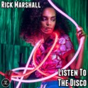 Rick Marshall - Listen To The Disco (Original Mix)