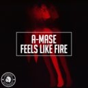 A-Mase - Feels Like Fire (Extended Mix)