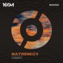 Matvienkov - Eternity (Original Mix)