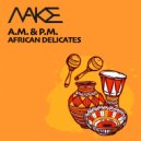 A.M. & P.M. - African Delicates