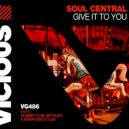 Soul Central, Sgt Slick - Give It To You