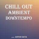 Anton Sata - Anton Sata - ChillOut Downtempo Ambient Dj Set (Vol 9) ()