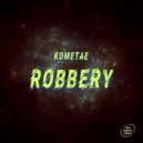 Kometae - Robbery (Original mix)