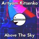 Artyom Kitsenko - Above The Sky (Original Mix)