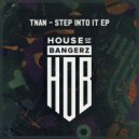TNAN - Step Into It (Original Mix)